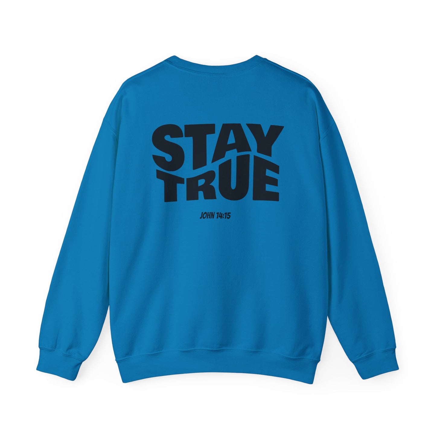 "Stay True" Jonh 14:15 Crewneck