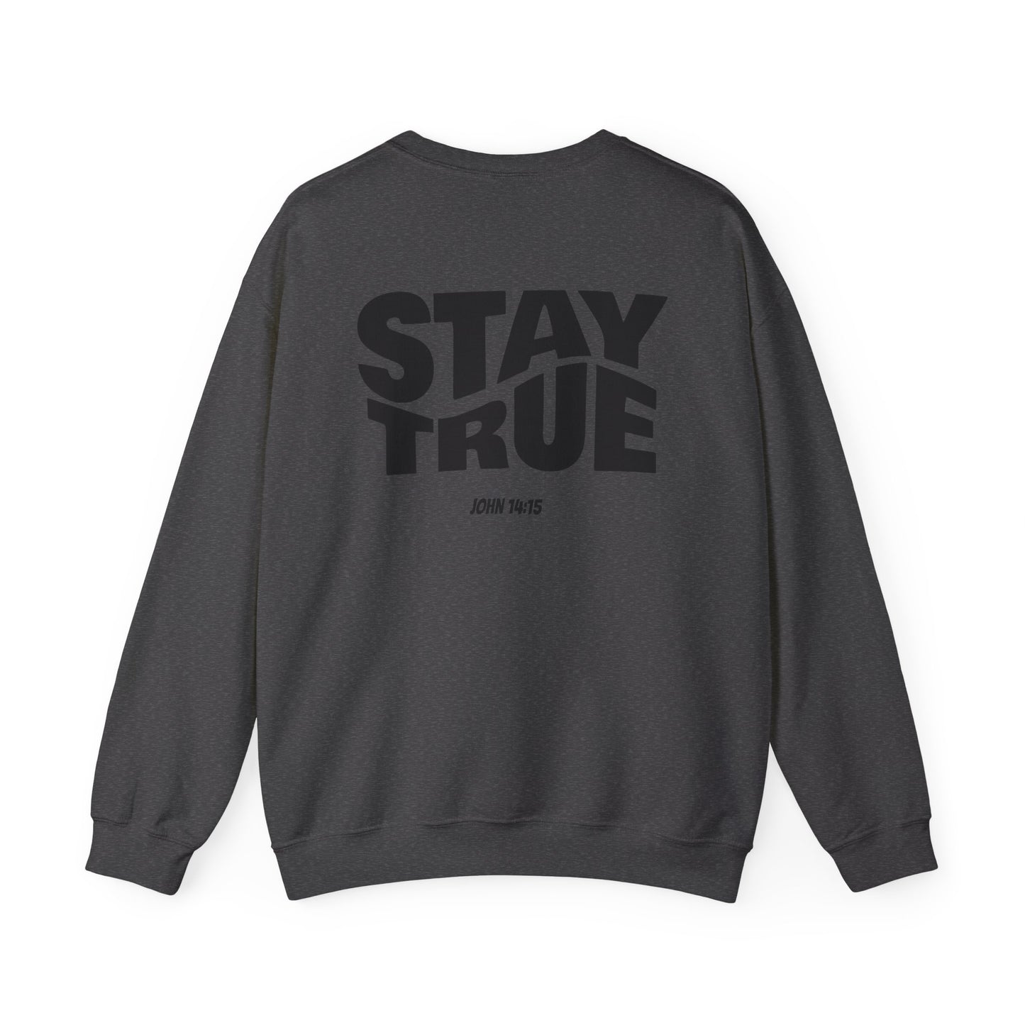 "Stay True" Jonh 14:15 Crewneck